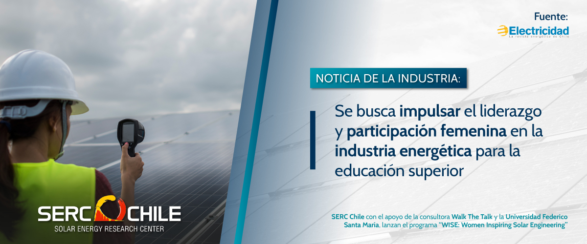 Lee más sobre el artículo Impulsando el Liderazgo Femenino en la Industria Energética: Programa WISE de SERC Chile